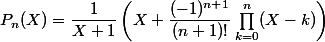 P_n(X)=\dfrac{1}{X+1}\left(X+\dfrac{(-1)^{n+1}}{(n+1)!}\prod_{k=0}^n (X-k)\right)
